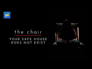 THE CHAIR | "Your Safe House Does Not Exist"