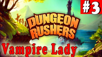 #3| DUNGEON RUSHERS Gameplay Walkthrough Guide | Vampire Lady PC Full HD No Commentary EARLY ACCESS