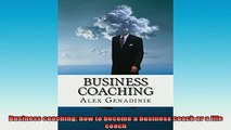 READ book  Business coaching how to become a business coach or a life coach Full Free
