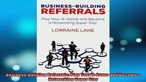 FREE EBOOK ONLINE  BusinessBuilding Referrals Play Your AGame and Become a Networking Super Star Full EBook