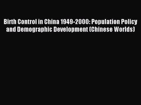 Download Birth Control in China 1949-2000: Population Policy and Demographic Development (Chinese