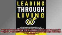 READ book  Leading Through Living 11 Life Lessons to Achieving Success for Coaches Business Leaders Online Free