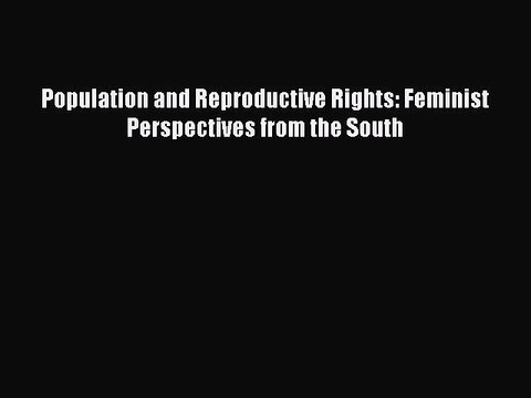 Read Population and Reproductive Rights: Feminist Perspectives from the South Ebook Free