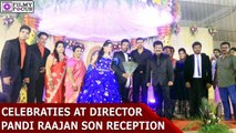 Celebraties At Director Pandi Rajan Son reception | filmyfocus.com