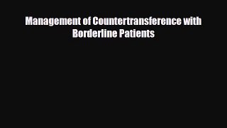 Read Management of Countertransference with Borderline Patients Ebook Free