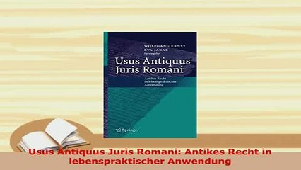 Download  Usus Antiquus Juris Romani Antikes Recht in lebenspraktischer Anwendung Free Books