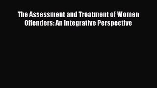 Download The Assessment and Treatment of Women Offenders: An Integrative Perspective Ebook