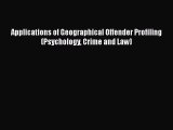 Read Applications of Geographical Offender Profiling (Psychology Crime and Law) Ebook Free