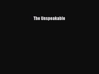 Download The Unspeakable Ebook Online
