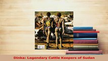 Download  Dinka Legendary Cattle Keepers of Sudan PDF Online