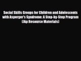 Read Social Skills Groups for Children and Adolescents with Asperger's Syndrome: A Step-by-Step