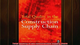 Free PDF Downlaod  Total Quality in the Construction Supply Chain READ ONLINE