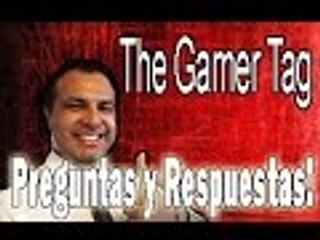 GamerTag - The Mou Channel - PREGUNTAS Y RESPUESTAS