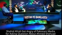 Shahid Afridi Got Angry of Pakistani Media for Asking Question About Ahmed Shehzad