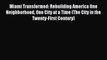 Read Miami Transformed: Rebuilding America One Neighborhood One City at a Time (The City in