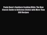 [Download PDF] Paula Deen's Southern Cooking Bible: The New Classic Guide to Delicious Dishes