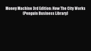 Read Money Machine 3rd Edition: How The City Works (Penguin Business Library) Ebook Free