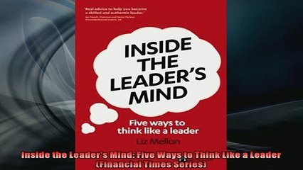 FREE DOWNLOAD  Inside the Leaders Mind Five Ways to Think Like a Leader Financial Times Series  BOOK ONLINE