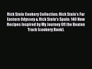 [Download PDF] Rick Stein Cookery Collection: Rick Stein's Far Eastern Odyssey & Rick Stein's