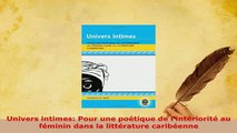 PDF  Univers intimes Pour une poétique de lintériorité au féminin dans la littérature  Read Online