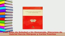 Download  Cien Anos de Soledad y Un Homenaje Discursos de Gabriel Garcia Marquez y Carlos Fuentes  Read Online