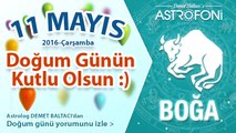 Bugün 11 Mayıs 2016. DOĞUM GÜNÜN KUTLU OLSUN SEVGİLİ BOĞA :)