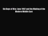 Read Six Days of War: June 1967 and the Making of the Modern Middle East Ebook Free