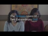 The Ordinary Lives Of Two Extraordinary Girls