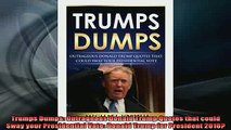READ book  Trumps Dumps Outrageous Donald Trump Quotes that could Sway your Presidential Vote Full EBook