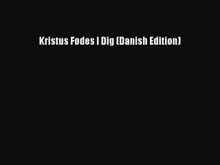 Read Kristus Fødes I Dig (Danish Edition) Ebook Online