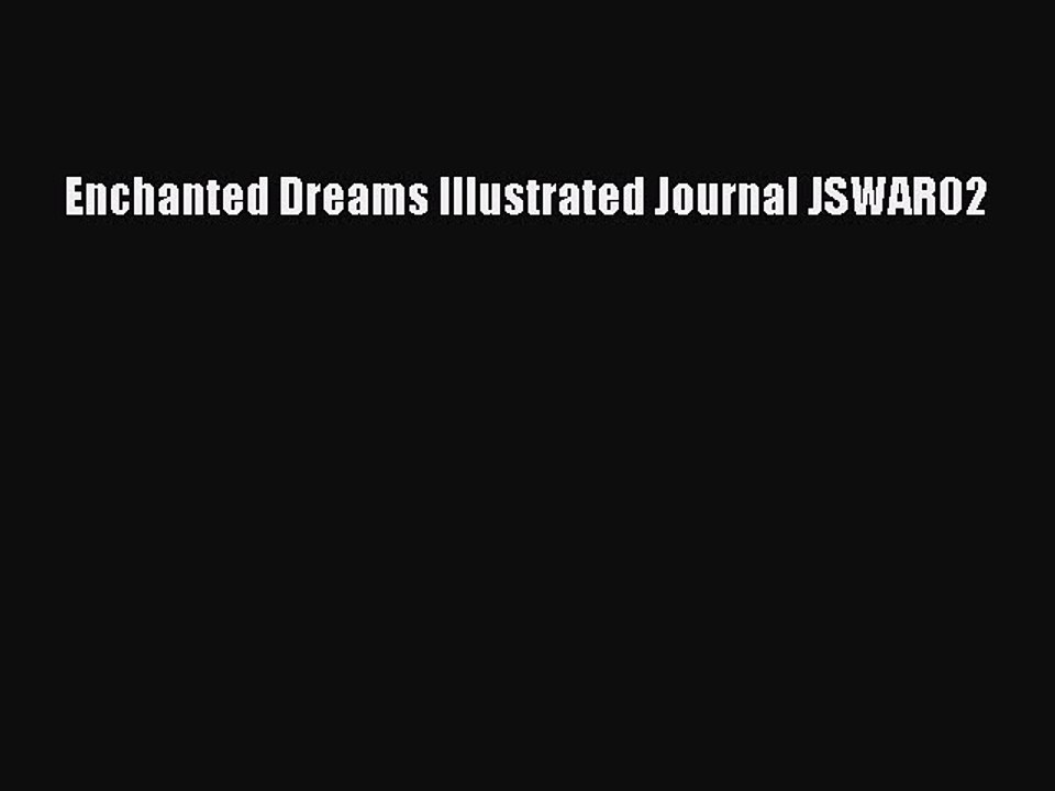 Read Enchanted Dreams Illustrated Journal JSWAR02 Ebook Free
