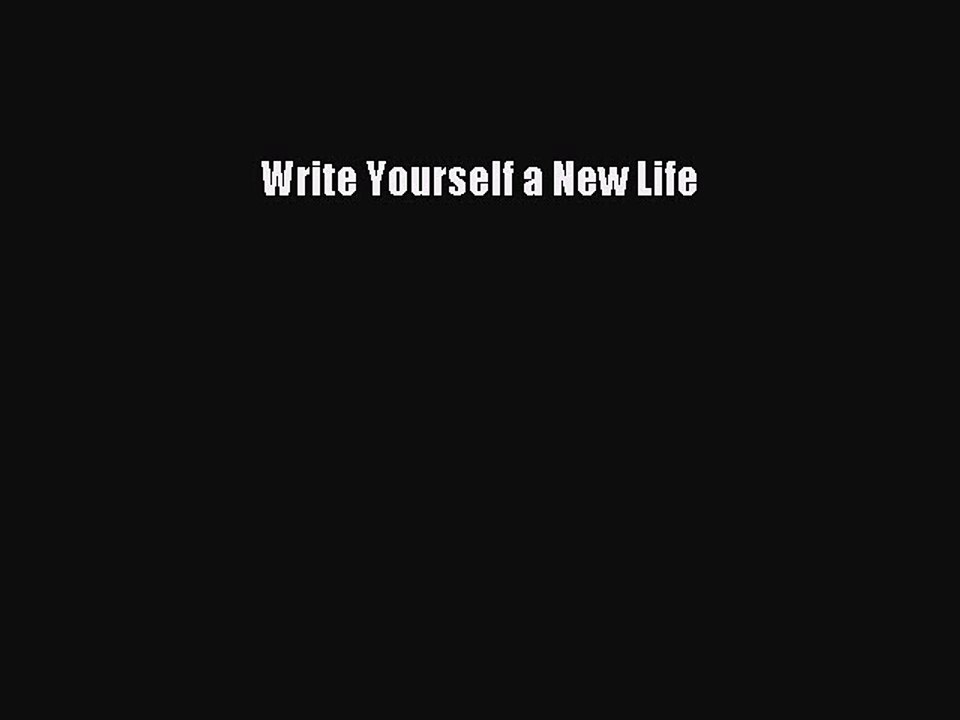 Download Write Yourself a New Life PDF Free