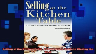 FREE EBOOK ONLINE  Selling at the Kitchen Table A Contractors Guide to Closing the Deal Full Free