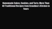 [Read Book] Homemade Cakes Cookies and Tarts: More Than 40 Traditional Recipes from Grandma’s