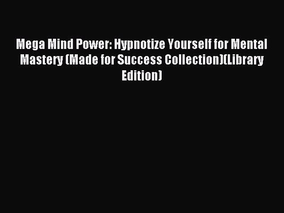 Read Mega Mind Power: Hypnotize Yourself for Mental Mastery (Made for Success Collection)(Library