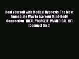 Read Heal Yourself with Medical Hypnosis: The Most Immediate Way to Use Your Mind-Body Connection  