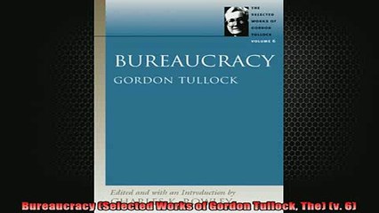 READ book  Bureaucracy Selected Works of Gordon Tullock The v 6 Full Free