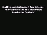 [Read Book] Good Housekeeping Brownies!: Favorite Recipes for Brownies Blondies & Bar Cookies