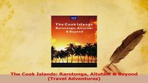 Download  The Cook Islands Rarotonga Aitutaki  Beyond Travel Adventures PDF Free