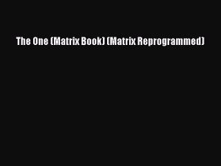Download The One (Matrix Book) (Matrix Reprogrammed) Ebook Free