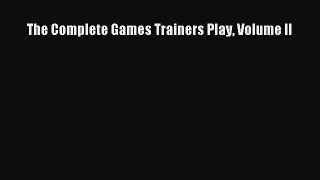 Download The Complete Games Trainers Play Volume II PDF Free