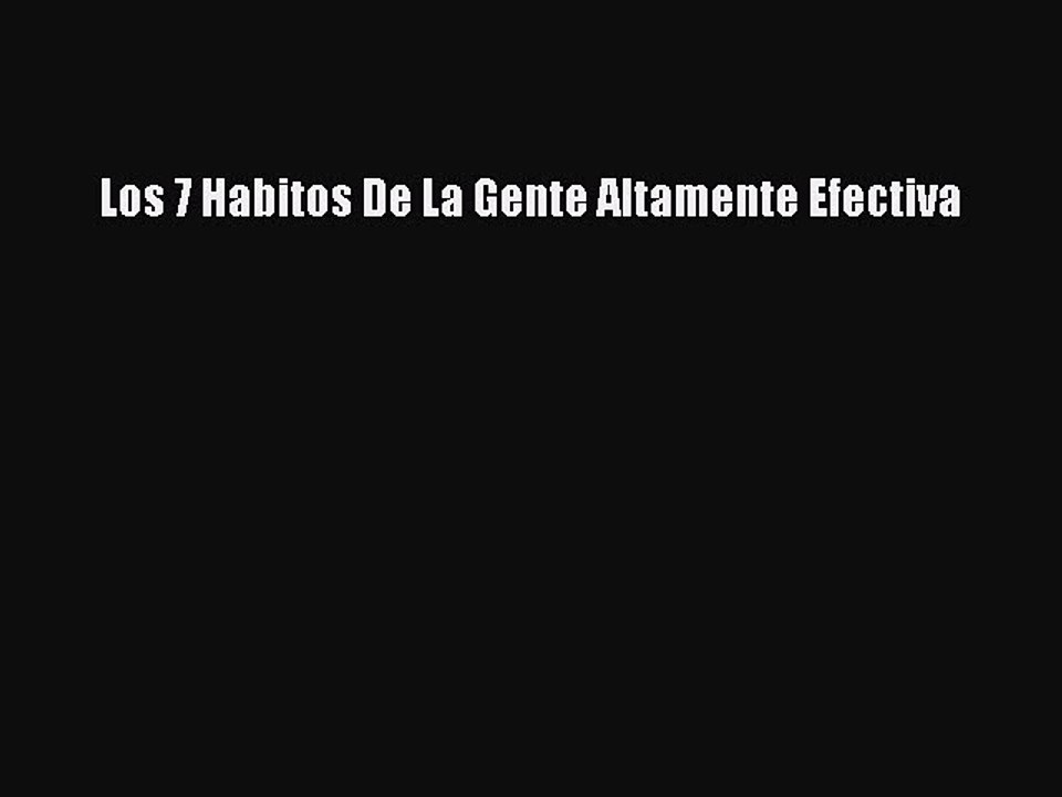 Read Los 7 Habitos De La Gente Altamente Efectiva Ebook Free