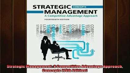 FREE DOWNLOAD  Strategic Management A Competitive Advantage Approach Concepts 14th Edition  DOWNLOAD ONLINE