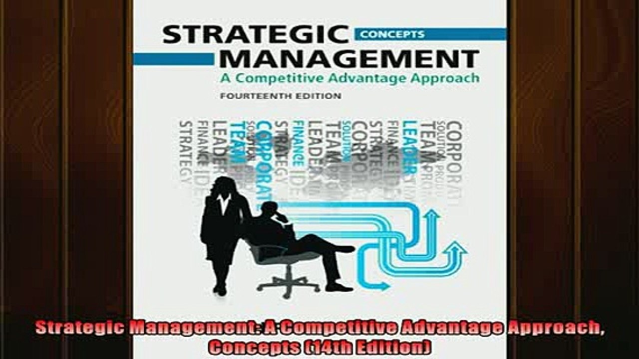 FREE DOWNLOAD  Strategic Management A Competitive Advantage Approach Concepts 14th Edition  DOWNLOAD ONLINE