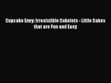 [Read Book] Cupcake Envy: Irresistible Cakelets - Little Cakes that are Fun and Easy  EBook