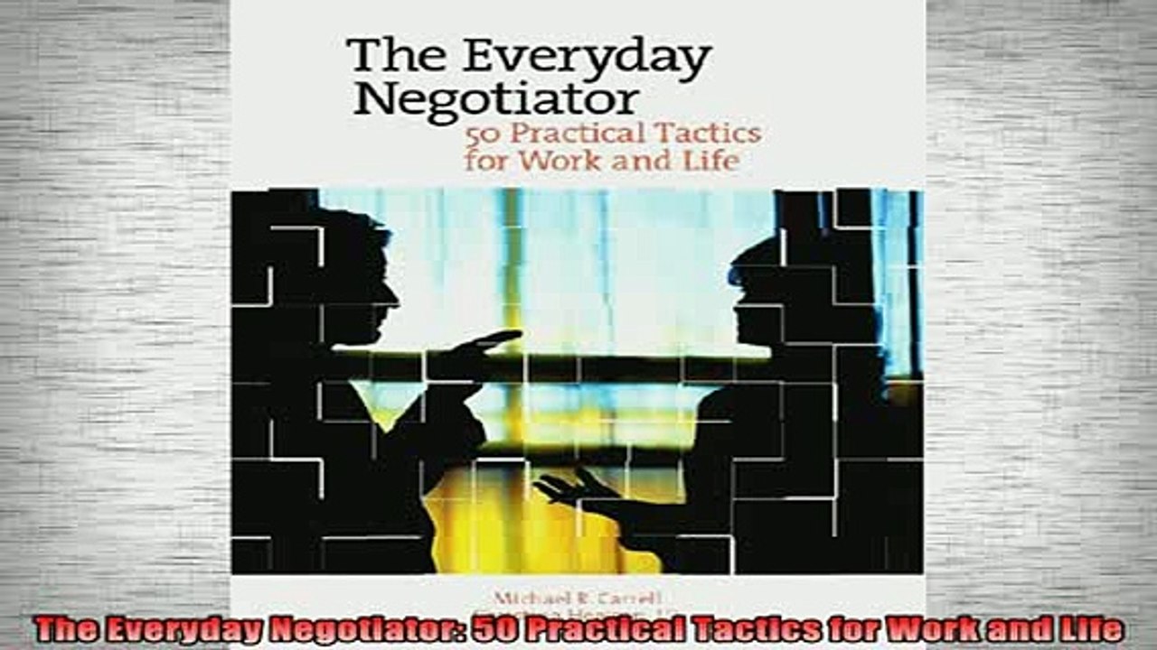 READ FREE Ebooks  The Everyday Negotiator 50 Practical Tactics for Work and Life Free Online