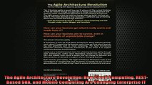 FREE DOWNLOAD  The Agile Architecture Revolution How Cloud Computing RESTBased SOA and Mobile Computing  FREE BOOOK ONLINE