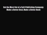 [PDF] Get the Most Out of a Self-Publishing Company: Make a Better Deal Make a Better Book