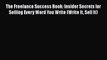 [PDF] The Freelance Success Book: Insider Secrets for Selling Every Word You Write (Write It
