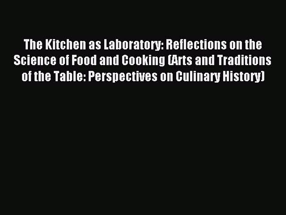 [Download PDF] The Kitchen as Laboratory: Reflections on the Science of Food and Cooking (Arts